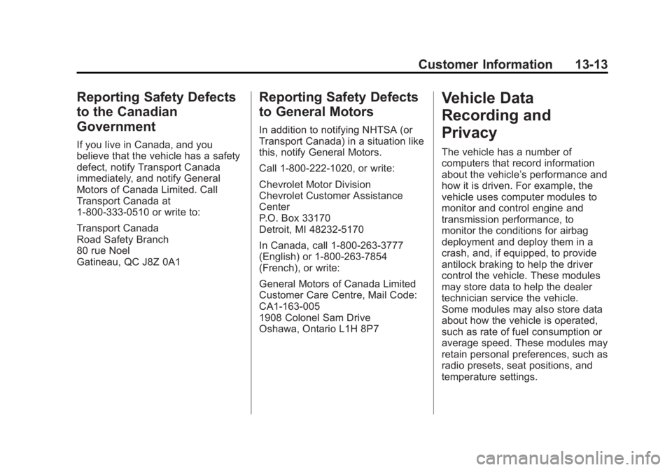 CHEVROLET CAPTIVA SPORT 2014  Owners Manual Black plate (13,1)Chevrolet Captiva Sport Owner Manual (GMNA-Localizing-U.S./Mexico-
6014141) - 2014 - crc - 8/13/13
Customer Information 13-13
Reporting Safety Defects
to the Canadian
Government
If y