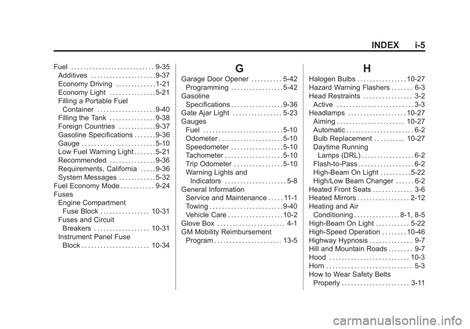 CHEVROLET CAPTIVA SPORT 2014  Owners Manual Black plate (5,1)Chevrolet Captiva Sport Owner Manual (GMNA-Localizing-U.S./Mexico-
6014141) - 2014 - crc - 8/13/13
INDEX i-5
Fuel . . . . . . . . . . . . . . . . . . . . . . . . . . . 9-35Additives .