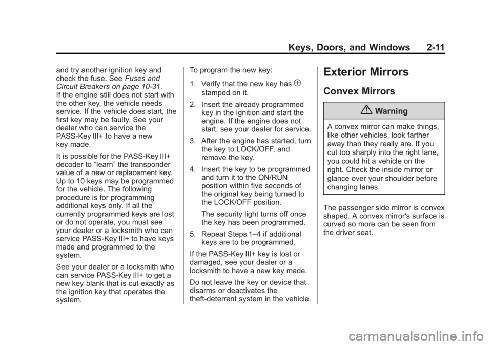 CHEVROLET CAPTIVA SPORT 2014  Owners Manual Black plate (11,1)Chevrolet Captiva Sport Owner Manual (GMNA-Localizing-U.S./Mexico-
6014141) - 2014 - crc - 8/13/13
Keys, Doors, and Windows 2-11
and try another ignition key and
check the fuse. SeeF