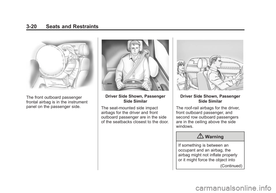CHEVROLET CAPTIVA SPORT 2014  Owners Manual Black plate (20,1)Chevrolet Captiva Sport Owner Manual (GMNA-Localizing-U.S./Mexico-
6014141) - 2014 - crc - 8/13/13
3-20 Seats and Restraints
The front outboard passenger
frontal airbag is in the ins