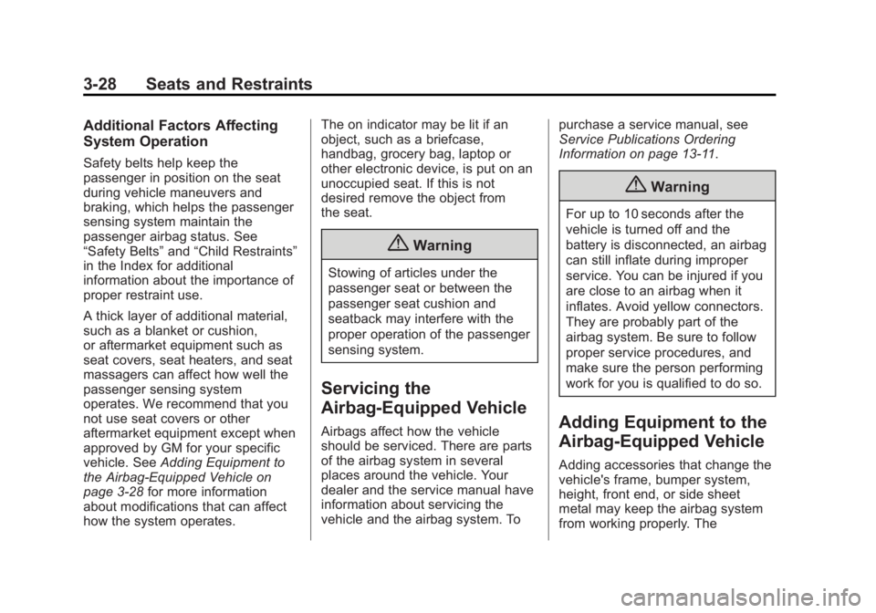 CHEVROLET CAPTIVA SPORT 2014  Owners Manual Black plate (28,1)Chevrolet Captiva Sport Owner Manual (GMNA-Localizing-U.S./Mexico-
6014141) - 2014 - crc - 8/13/13
3-28 Seats and Restraints
Additional Factors Affecting
System Operation
Safety belt