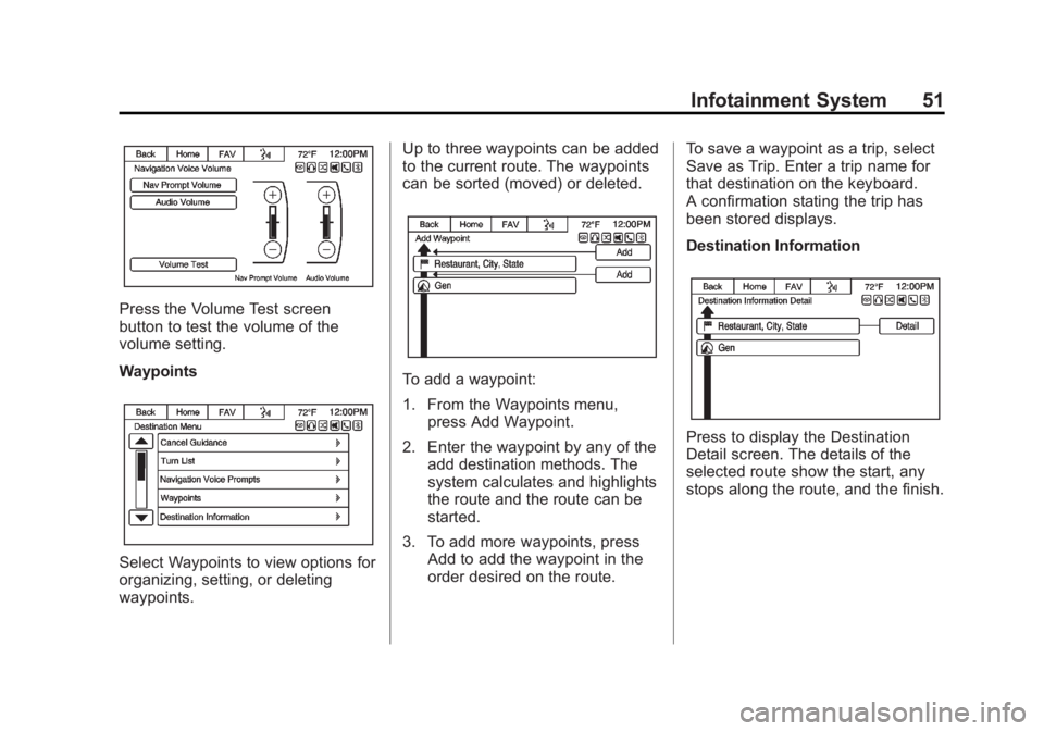 CHEVROLET CAPTIVA SPORT 2014  Infotainment System Guide Black plate (51,1)Chevrolet Captiva Sport Infotainment System (GMNA-Localizing-US/Canada-
6225549) - 2014 - 2nd crc - 9/16/13
Infotainment System 51
Press the Volume Test screen
button to test the vol