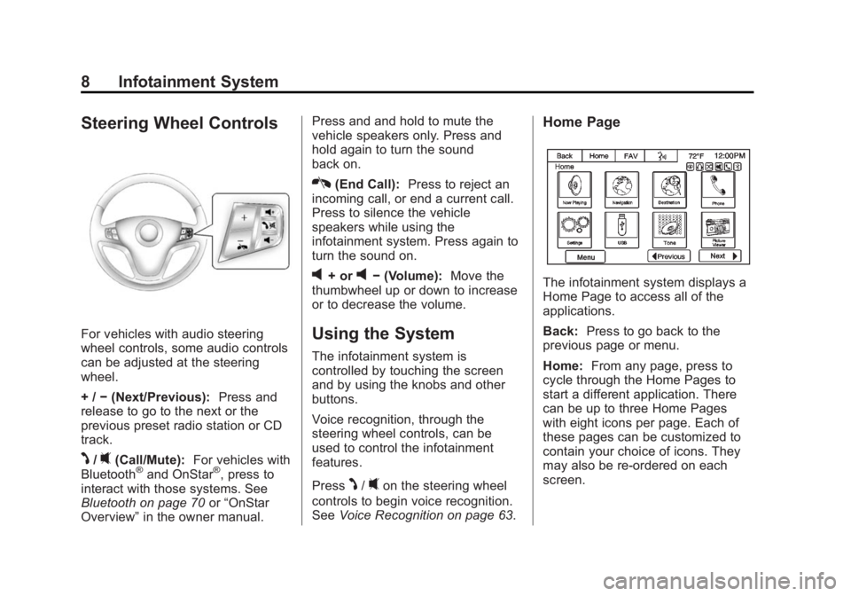 CHEVROLET CAPTIVA SPORT 2014  Infotainment System Guide Black plate (8,1)Chevrolet Captiva Sport Infotainment System (GMNA-Localizing-US/Canada-
6225549) - 2014 - 2nd crc - 9/16/13
8 Infotainment System
Steering Wheel Controls
For vehicles with audio steer