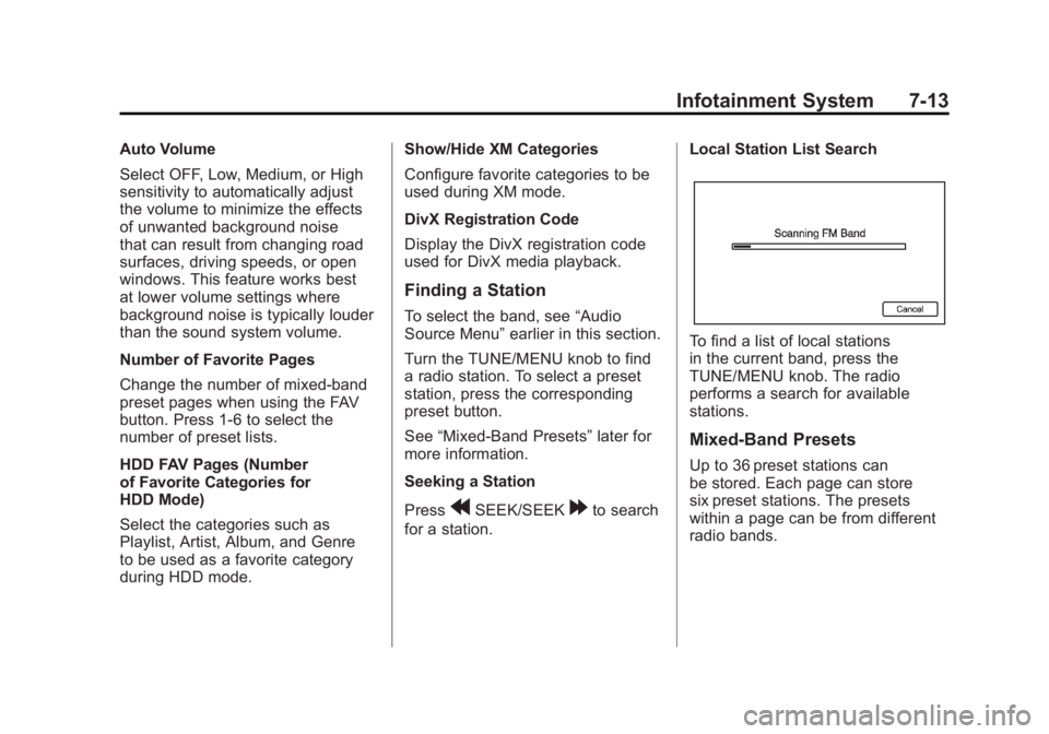 CHEVROLET VOLT 2011 User Guide Black plate (13,1)Chevrolet Volt Owner Manual - 2011
Infotainment System 7-13
Auto Volume
Select OFF, Low, Medium, or High
sensitivity to automatically adjust
the volume to minimize the effects
of unw