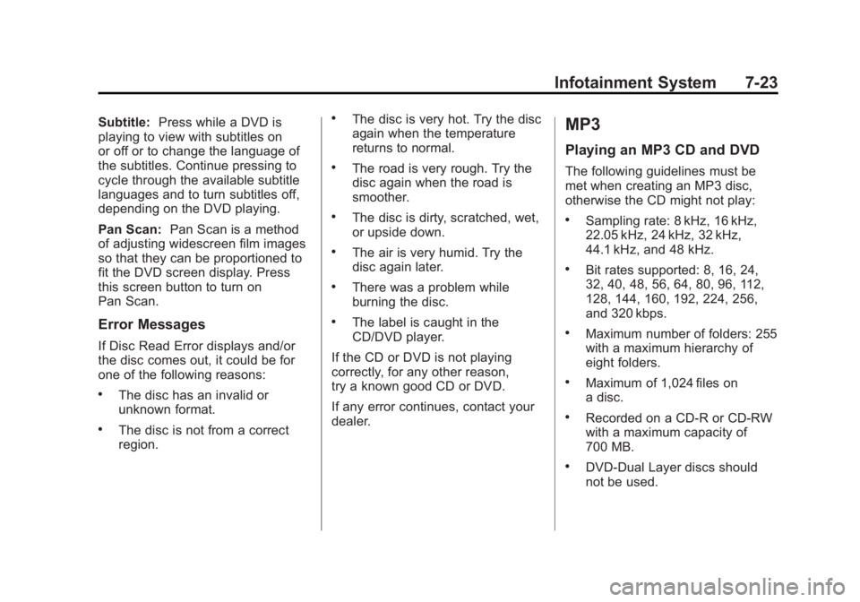 CHEVROLET VOLT 2011 Owners Manual Black plate (23,1)Chevrolet Volt Owner Manual - 2011
Infotainment System 7-23
Subtitle:Press while a DVD is
playing to view with subtitles on
or off or to change the language of
the subtitles. Continu CHEVROLET VOLT 2011 Owners Manual Black plate (23,1)Chevrolet Volt Owner Manual - 2011
Infotainment System 7-23
Subtitle:Press while a DVD is
playing to view with subtitles on
or off or to change the language of
the subtitles. Continu