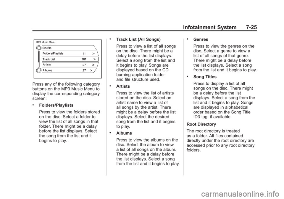 CHEVROLET VOLT 2011 Owners Manual Black plate (25,1)Chevrolet Volt Owner Manual - 2011
Infotainment System 7-25
Press any of the following category
buttons on the MP3 Music Menu to
display the corresponding category
screen:
.Folders/P CHEVROLET VOLT 2011 Owners Manual Black plate (25,1)Chevrolet Volt Owner Manual - 2011
Infotainment System 7-25
Press any of the following category
buttons on the MP3 Music Menu to
display the corresponding category
screen:
.Folders/P