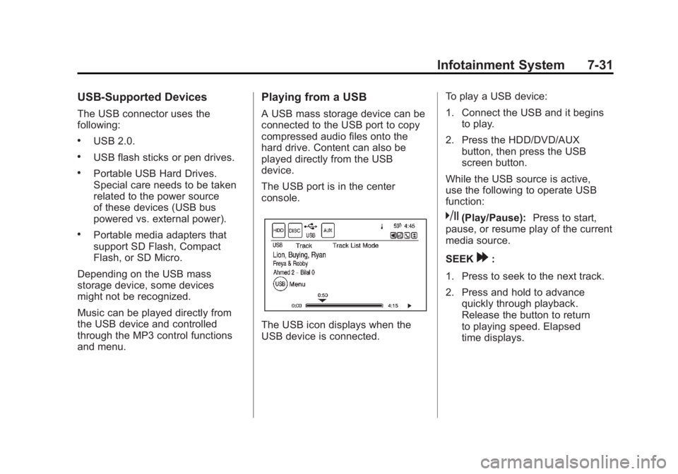 CHEVROLET VOLT 2011  Owners Manual Black plate (31,1)Chevrolet Volt Owner Manual - 2011
Infotainment System 7-31
USB-Supported Devices
The USB connector uses the
following:
.USB 2.0.
.USB flash sticks or pen drives.
.Portable USB Hard 