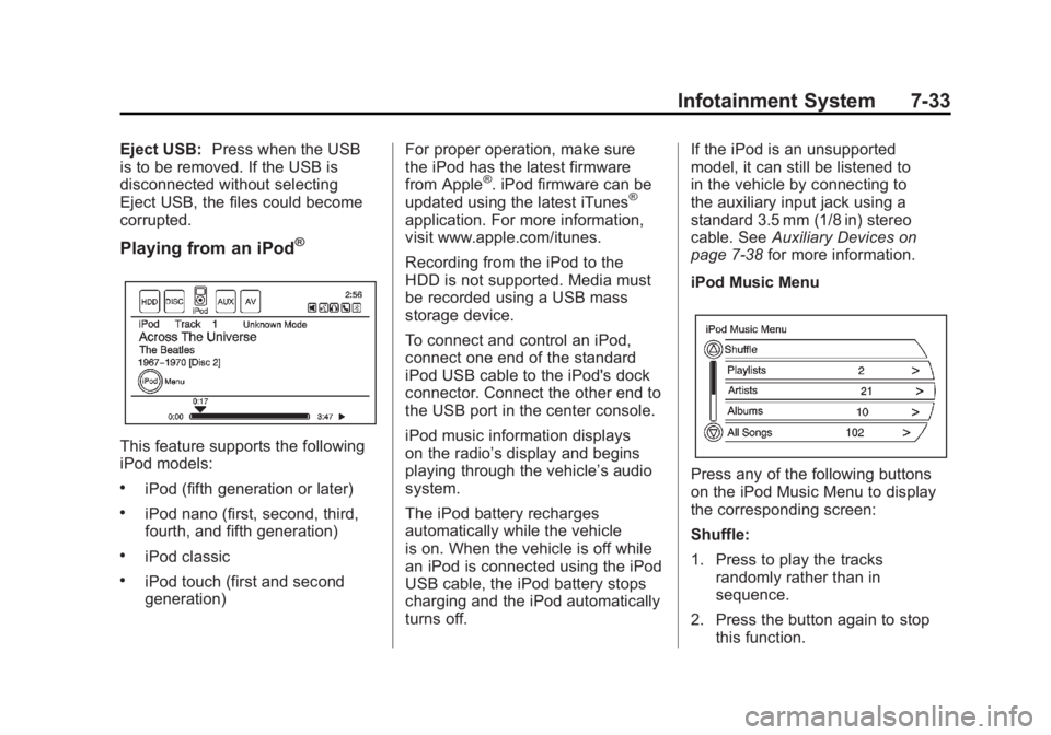 CHEVROLET VOLT 2011  Owners Manual Black plate (33,1)Chevrolet Volt Owner Manual - 2011
Infotainment System 7-33
Eject USB:Press when the USB
is to be removed. If the USB is
disconnected without selecting
Eject USB, the files could bec