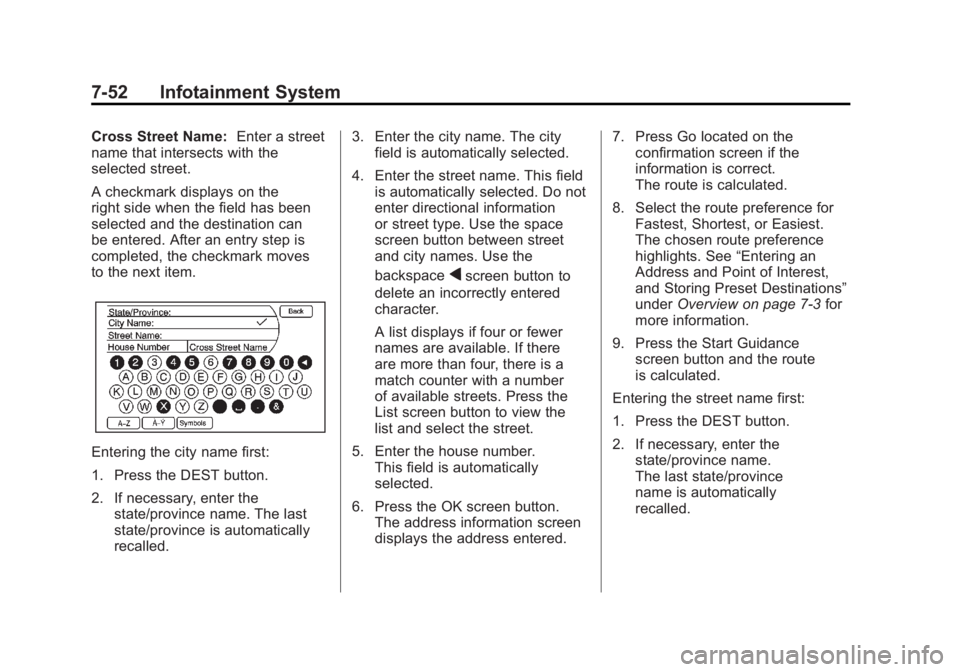 CHEVROLET VOLT 2011  Owners Manual Black plate (52,1)Chevrolet Volt Owner Manual - 2011
7-52 Infotainment System
Cross Street Name:Enter a street
name that intersects with the
selected street.
A checkmark displays on the
right side whe