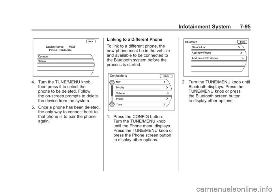 CHEVROLET VOLT 2011 Owners Manual Black plate (95,1)Chevrolet Volt Owner Manual - 2011
Infotainment System 7-95
4. Turn the TUNE/MENU knob,then press it to select the
phone to be deleted. Follow
the on-screen prompts to delete
the dev CHEVROLET VOLT 2011 Owners Manual Black plate (95,1)Chevrolet Volt Owner Manual - 2011
Infotainment System 7-95
4. Turn the TUNE/MENU knob,then press it to select the
phone to be deleted. Follow
the on-screen prompts to delete
the dev