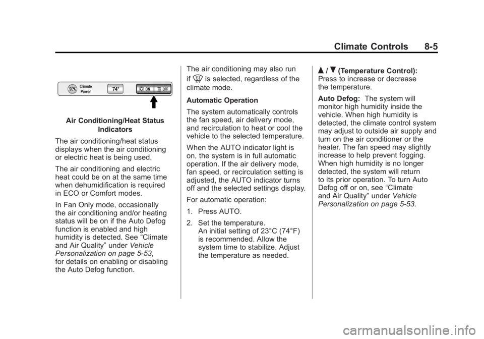 CHEVROLET VOLT 2011  Owners Manual Black plate (5,1)Chevrolet Volt Owner Manual - 2011
Climate Controls 8-5
Air Conditioning/Heat StatusIndicators
The air conditioning/heat status
displays when the air conditioning
or electric heat is 