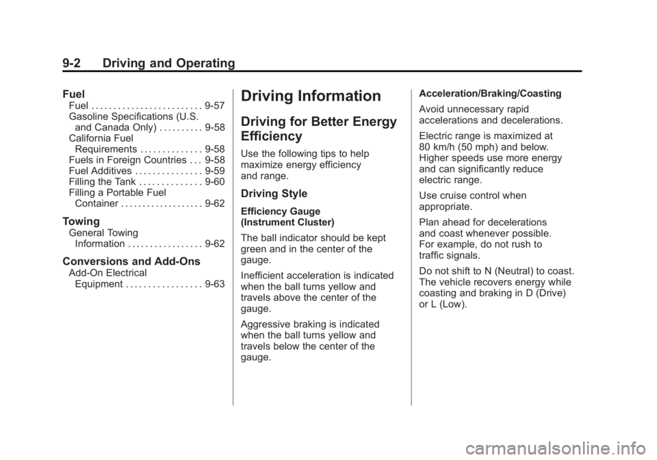CHEVROLET VOLT 2011  Owners Manual Black plate (2,1)Chevrolet Volt Owner Manual - 2011
9-2 Driving and Operating
Fuel
Fuel . . . . . . . . . . . . . . . . . . . . . . . . . 9-57
Gasoline Specifications (U.S.and Canada Only) . . . . . .