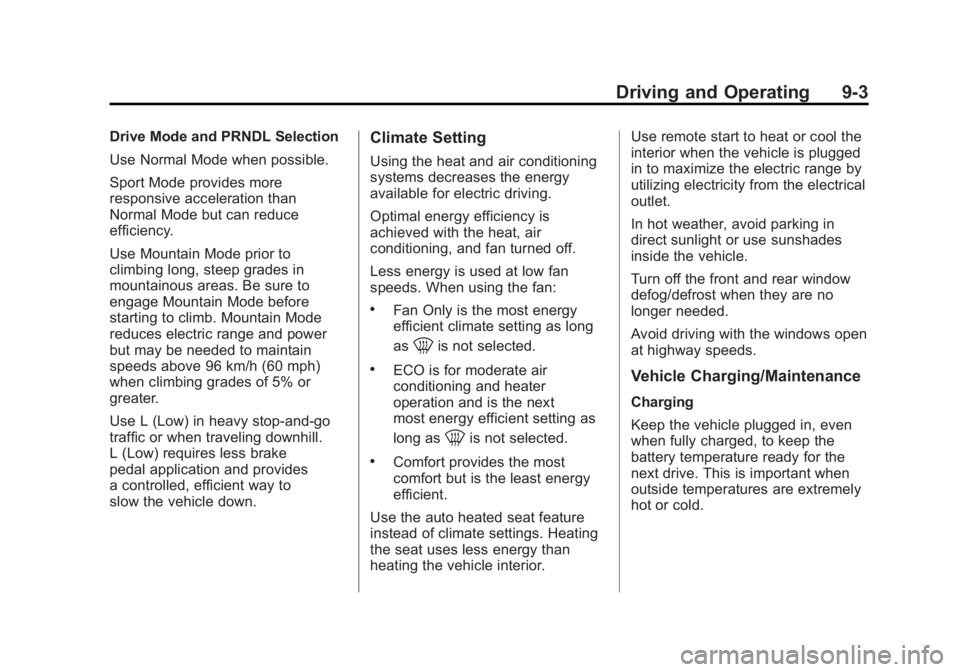 CHEVROLET VOLT 2011  Owners Manual Black plate (3,1)Chevrolet Volt Owner Manual - 2011
Driving and Operating 9-3
Drive Mode and PRNDL Selection
Use Normal Mode when possible.
Sport Mode provides more
responsive acceleration than
Normal