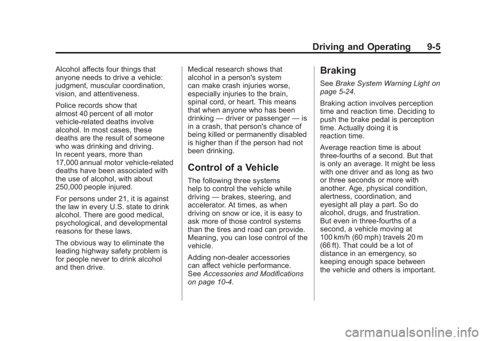 CHEVROLET VOLT 2011  Owners Manual Black plate (5,1)Chevrolet Volt Owner Manual - 2011
Driving and Operating 9-5
Alcohol affects four things that
anyone needs to drive a vehicle:
judgment, muscular coordination,
vision, and attentivene