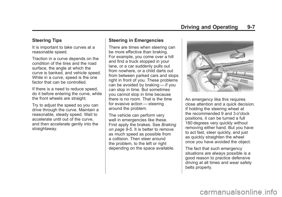 CHEVROLET VOLT 2011  Owners Manual Black plate (7,1)Chevrolet Volt Owner Manual - 2011
Driving and Operating 9-7
Steering Tips
It is important to take curves at a
reasonable speed.
Traction in a curve depends on the
condition of the ti