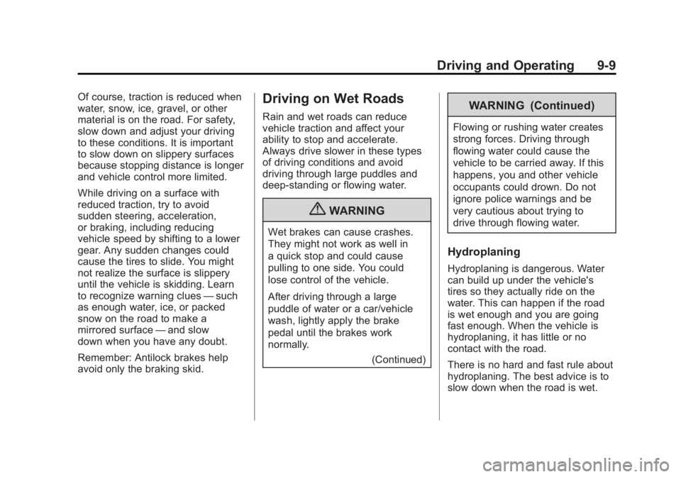 CHEVROLET VOLT 2011  Owners Manual Black plate (9,1)Chevrolet Volt Owner Manual - 2011
Driving and Operating 9-9
Of course, traction is reduced when
water, snow, ice, gravel, or other
material is on the road. For safety,
slow down and 