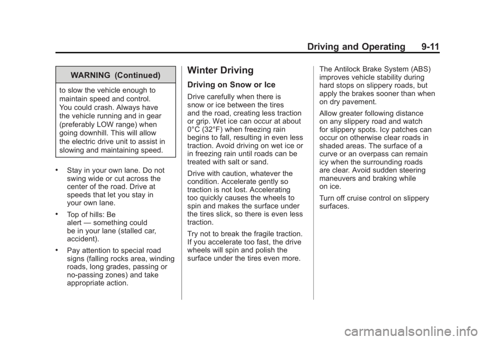 CHEVROLET VOLT 2011  Owners Manual Black plate (11,1)Chevrolet Volt Owner Manual - 2011
Driving and Operating 9-11
WARNING (Continued)
to slow the vehicle enough to
maintain speed and control.
You could crash. Always have
the vehicle r