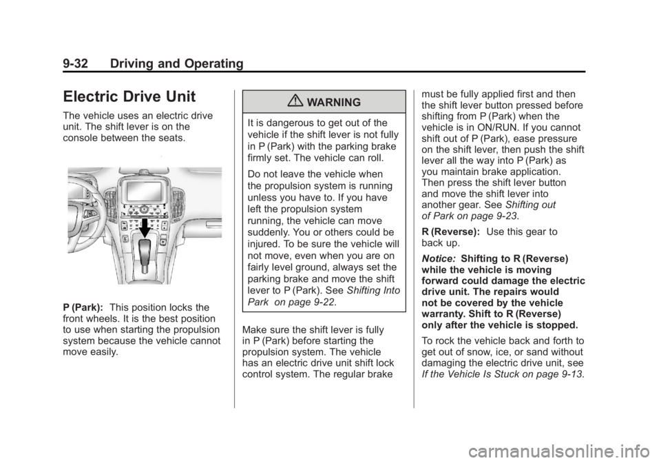 CHEVROLET VOLT 2011 Owners Manual Black plate (32,1)Chevrolet Volt Owner Manual - 2011
9-32 Driving and Operating
Electric Drive Unit
The vehicle uses an electric drive
unit. The shift lever is on the
console between the seats.
P (Par CHEVROLET VOLT 2011 Owners Manual Black plate (32,1)Chevrolet Volt Owner Manual - 2011
9-32 Driving and Operating
Electric Drive Unit
The vehicle uses an electric drive
unit. The shift lever is on the
console between the seats.
P (Par