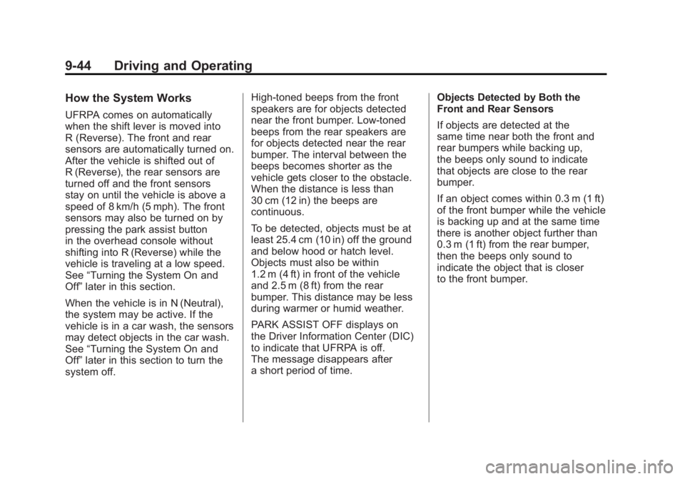 CHEVROLET VOLT 2011 User Guide Black plate (44,1)Chevrolet Volt Owner Manual - 2011
9-44 Driving and Operating
How the System Works
UFRPA comes on automatically
when the shift lever is moved into
R (Reverse). The front and rear
sen CHEVROLET VOLT 2011 User Guide Black plate (44,1)Chevrolet Volt Owner Manual - 2011
9-44 Driving and Operating
How the System Works
UFRPA comes on automatically
when the shift lever is moved into
R (Reverse). The front and rear
sen