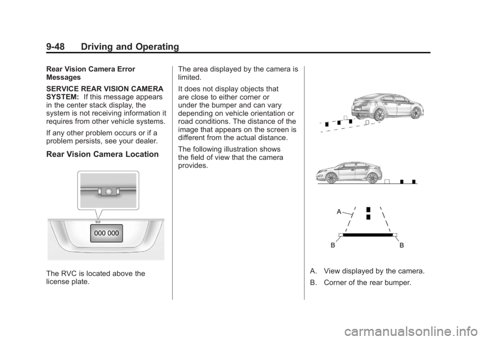 CHEVROLET VOLT 2011 Owners Manual Black plate (48,1)Chevrolet Volt Owner Manual - 2011
9-48 Driving and Operating
Rear Vision Camera Error
Messages
SERVICE REAR VISION CAMERA
SYSTEM:If this message appears
in the center stack display, CHEVROLET VOLT 2011 Owners Manual Black plate (48,1)Chevrolet Volt Owner Manual - 2011
9-48 Driving and Operating
Rear Vision Camera Error
Messages
SERVICE REAR VISION CAMERA
SYSTEM:If this message appears
in the center stack display,