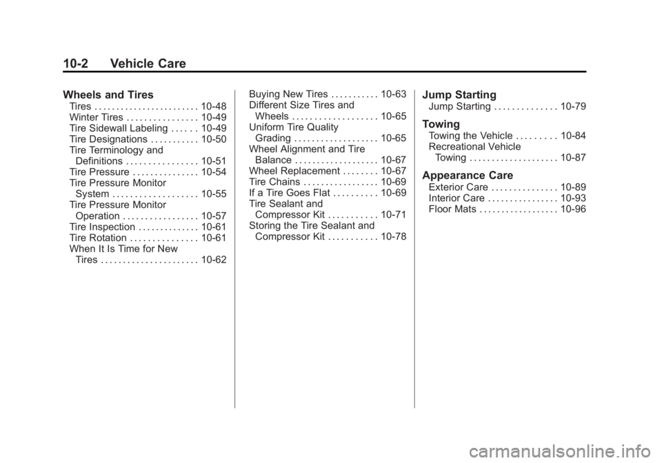 CHEVROLET VOLT 2011  Owners Manual Black plate (2,1)Chevrolet Volt Owner Manual - 2011
10-2 Vehicle Care
Wheels and Tires
Tires . . . . . . . . . . . . . . . . . . . . . . . . 10-48
Winter Tires . . . . . . . . . . . . . . . . 10-49
Ti