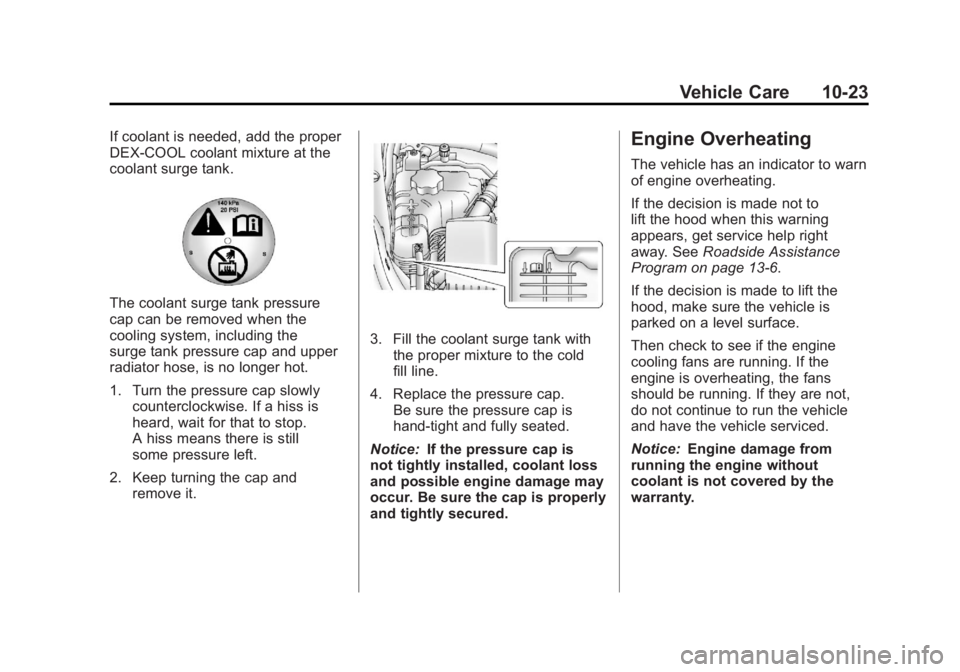 CHEVROLET VOLT 2011  Owners Manual Black plate (23,1)Chevrolet Volt Owner Manual - 2011
Vehicle Care 10-23
If coolant is needed, add the proper
DEX-COOL coolant mixture at the
coolant surge tank.
The coolant surge tank pressure
cap can