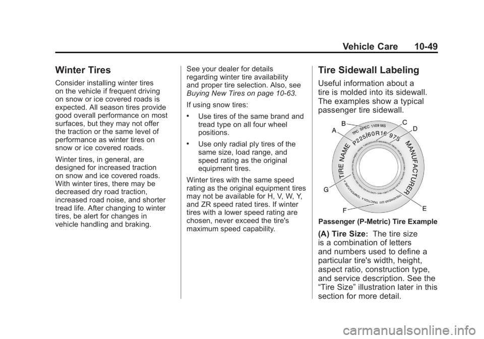 CHEVROLET VOLT 2011  Owners Manual Black plate (49,1)Chevrolet Volt Owner Manual - 2011
Vehicle Care 10-49
Winter Tires
Consider installing winter tires
on the vehicle if frequent driving
on snow or ice covered roads is
expected. All s