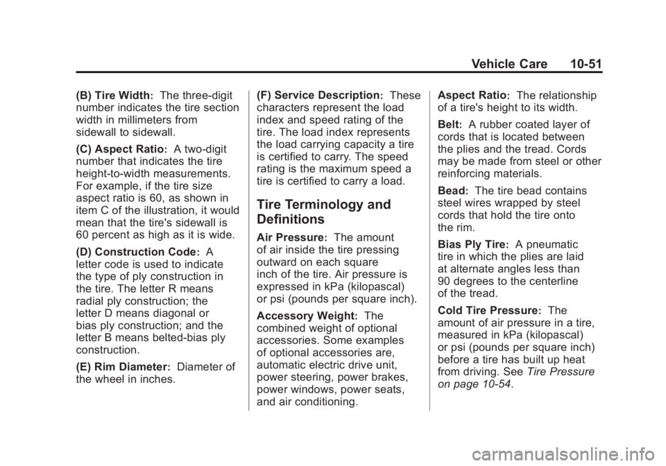 CHEVROLET VOLT 2011  Owners Manual Black plate (51,1)Chevrolet Volt Owner Manual - 2011
Vehicle Care 10-51
(B) Tire Width:The three‐digit
number indicates the tire section
width in millimeters from
sidewall to sidewall.
(C) Aspect Ra