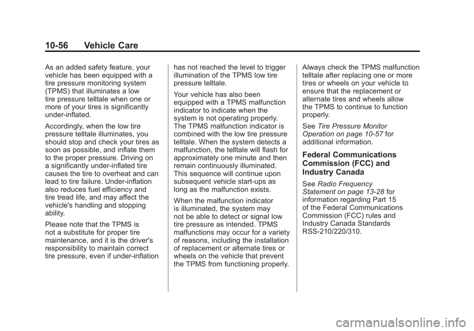 CHEVROLET VOLT 2011 Owners Manual Black plate (56,1)Chevrolet Volt Owner Manual - 2011
10-56 Vehicle Care
As an added safety feature, your
vehicle has been equipped with a
tire pressure monitoring system
(TPMS) that illuminates a low
CHEVROLET VOLT 2011 Owners Manual Black plate (56,1)Chevrolet Volt Owner Manual - 2011
10-56 Vehicle Care
As an added safety feature, your
vehicle has been equipped with a
tire pressure monitoring system
(TPMS) that illuminates a low