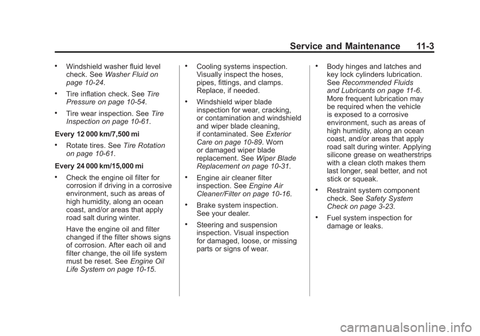 CHEVROLET VOLT 2011  Owners Manual Black plate (3,1)Chevrolet Volt Owner Manual - 2011
Service and Maintenance 11-3
.Windshield washer fluid level
check. SeeWasher Fluid on
page 10‑24.
.Tire inflation check. See Tire
Pressure on page