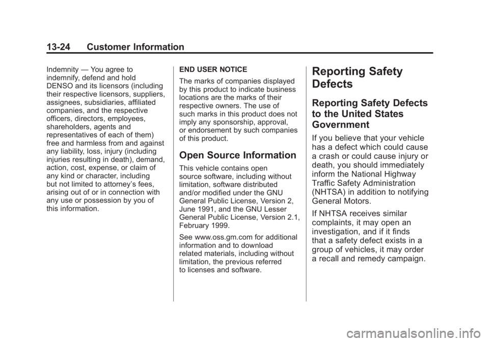 CHEVROLET VOLT 2011 Owners Manual Black plate (24,1)Chevrolet Volt Owner Manual - 2011
13-24 Customer Information
Indemnity—You agree to
indemnify, defend and hold
DENSO and its licensors (including
their respective licensors, suppl CHEVROLET VOLT 2011 Owners Manual Black plate (24,1)Chevrolet Volt Owner Manual - 2011
13-24 Customer Information
Indemnity—You agree to
indemnify, defend and hold
DENSO and its licensors (including
their respective licensors, suppl