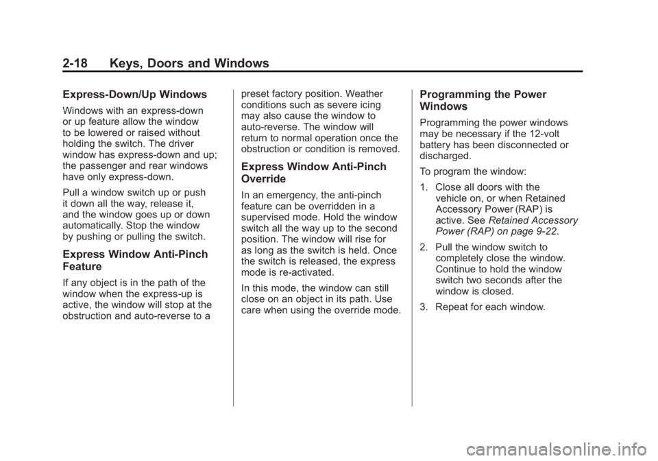 CHEVROLET VOLT 2011  Owners Manual Black plate (18,1)Chevrolet Volt Owner Manual - 2011
2-18 Keys, Doors and Windows
Express‐Down/Up Windows
Windows with an express-down
or up feature allow the window
to be lowered or raised without
