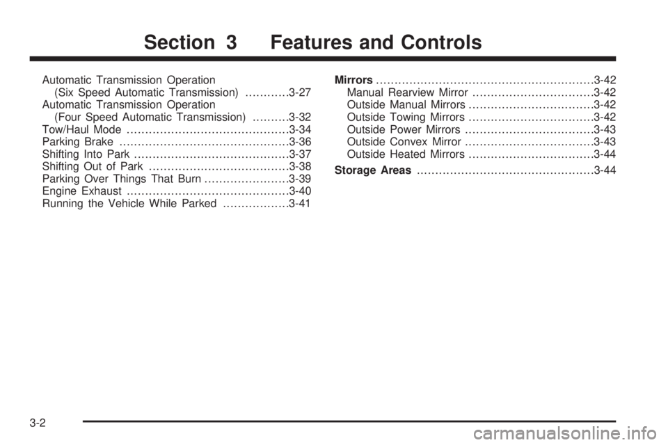 CHEVROLET EXPRESS 2010  Owners Manual Automatic Transmission Operation
(Six Speed Automatic Transmission)............3-27
Automatic Transmission Operation
(Four Speed Automatic Transmission)..........3-32
Tow/Haul Mode ...................