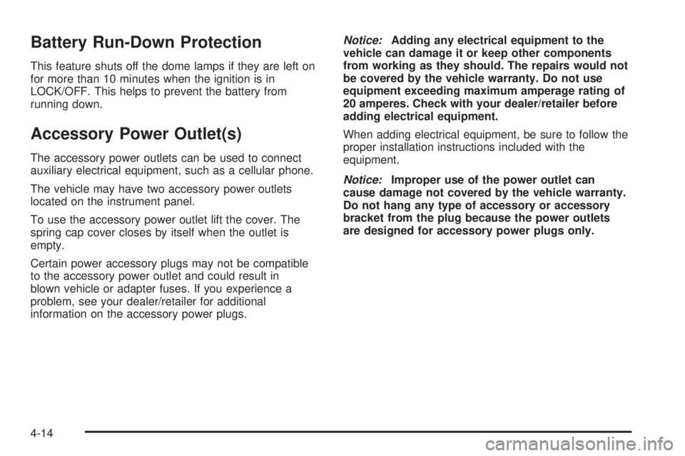 CHEVROLET EXPRESS 2010  Owners Manual Battery Run-Down Protection
This feature shuts off the dome lamps if they are left on
for more than 10 minutes when the ignition is in
LOCK/OFF. This helps to prevent the battery from
running down.
Ac