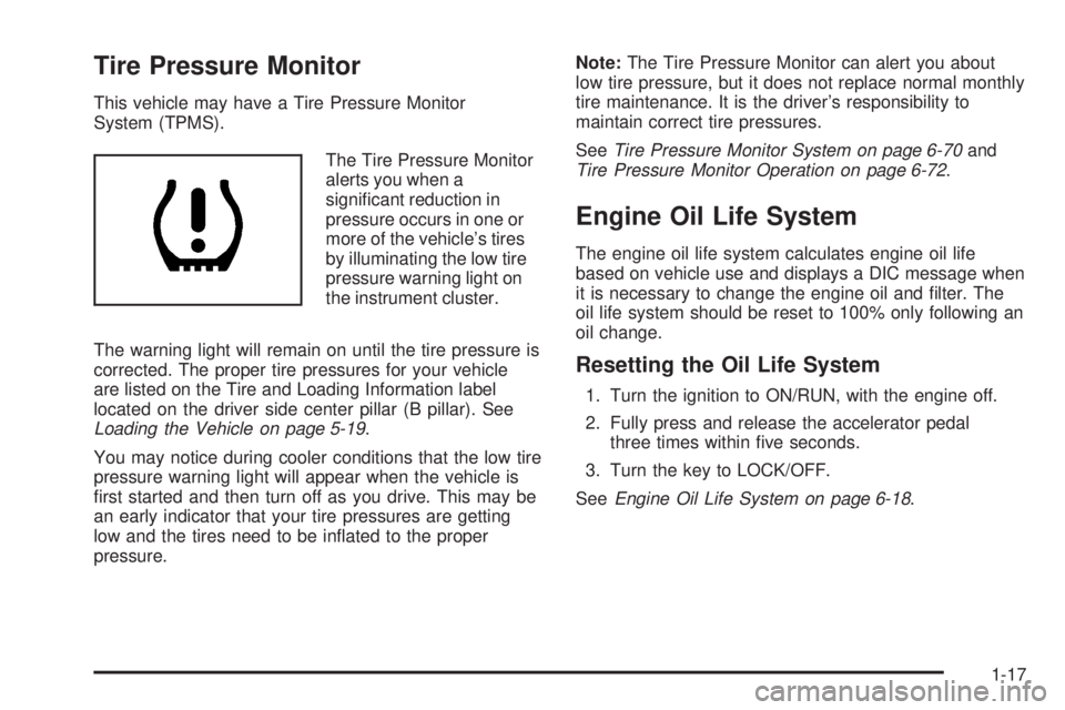 CHEVROLET EXPRESS 2010 Owners Guide Tire Pressure Monitor
This vehicle may have a Tire Pressure Monitor
System (TPMS).
The Tire Pressure Monitor
alerts you when a
signiﬁcant reduction in
pressure occurs in one or
more of the vehicle�