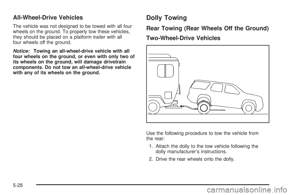CHEVROLET EXPRESS 2010  Owners Manual All-Wheel-Drive Vehicles
The vehicle was not designed to be towed with all four
wheels on the ground. To properly tow these vehicles,
they should be placed on a platform trailer with all
four wheels o