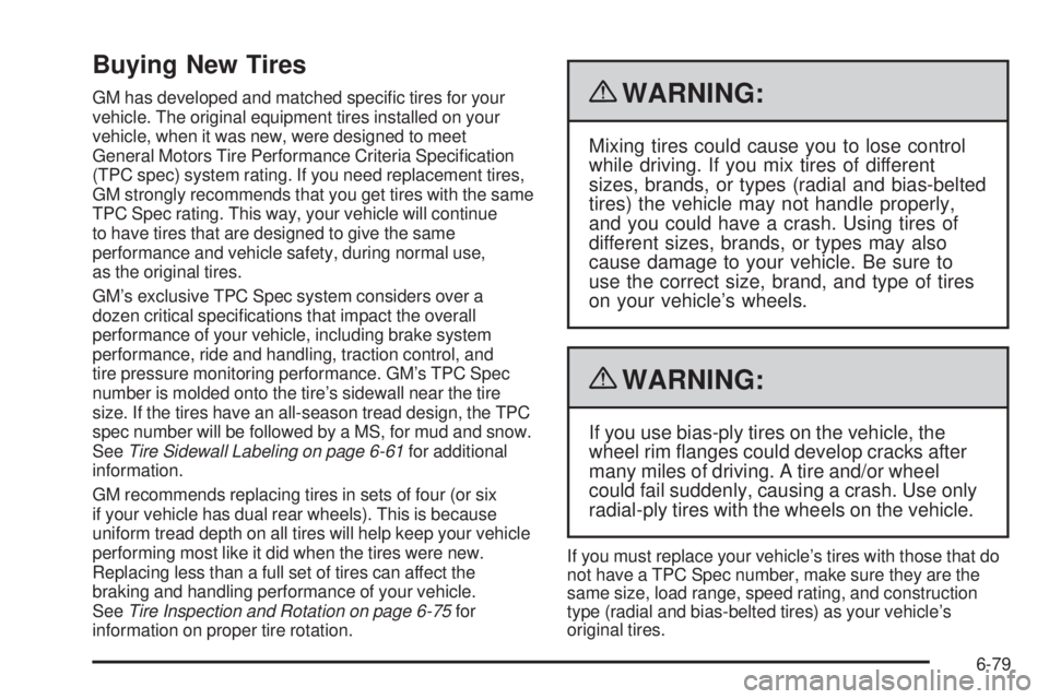 CHEVROLET EXPRESS 2010 Owners Manual Buying New Tires
GM has developed and matched specific tires for your
vehicle. The original equipment tires installed on your
vehicle, when it was new, were designed to meet
General Motors Tire Perfo CHEVROLET EXPRESS 2010 Owners Manual Buying New Tires
GM has developed and matched specific tires for your
vehicle. The original equipment tires installed on your
vehicle, when it was new, were designed to meet
General Motors Tire Perfo