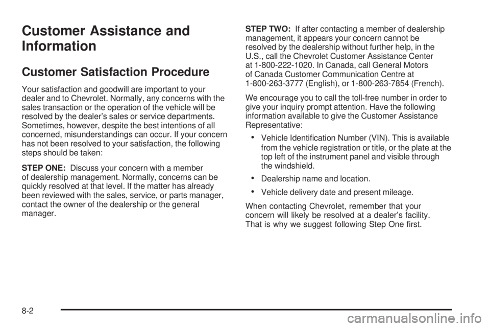 CHEVROLET EXPRESS 2010  Owners Manual Customer Assistance and
Information
Customer Satisfaction Procedure
Your satisfaction and goodwill are important to your
dealer and to Chevrolet. Normally, any concerns with the
sales transaction or t