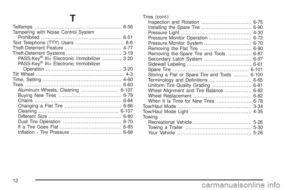 CHEVROLET EXPRESS 2010  Owners Manual T
Taillamps.......................................................6-56
Tampering with Noise Control System
Prohibited...................................................6-51
Text Telephone (TTY) Users.