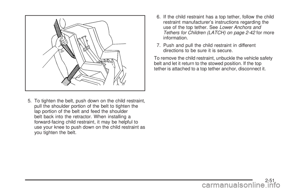 CHEVROLET EXPRESS 2010  Owners Manual 5. To tighten the belt, push down on the child restraint,
pull the shoulder portion of the belt to tighten the
lap portion of the belt and feed the shoulder
belt back into the retractor. When installi