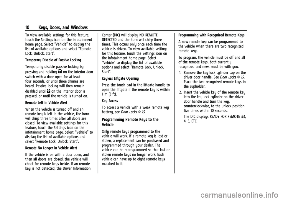 CHEVROLET BLAZER 2023 User Guide Chevrolet Blazer Owner Manual (GMNA-Localizing-U.S./Canada/Mexico-
16401961) - 2023 - CRC - 5/17/22
10 Keys, Doors, and Windows
To view available settings for this feature,
touch the Settings icon on CHEVROLET BLAZER 2023 User Guide Chevrolet Blazer Owner Manual (GMNA-Localizing-U.S./Canada/Mexico-
16401961) - 2023 - CRC - 5/17/22
10 Keys, Doors, and Windows
To view available settings for this feature,
touch the Settings icon on