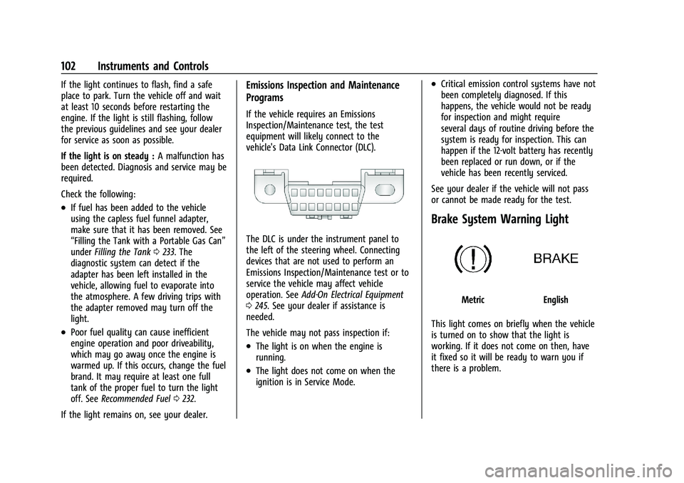 CHEVROLET BLAZER 2023 Owners Manual Chevrolet Blazer Owner Manual (GMNA-Localizing-U.S./Canada/Mexico-
16401961) - 2023 - CRC - 5/17/22
102 Instruments and Controls
If the light continues to flash, find a safe
place to park. Turn the ve CHEVROLET BLAZER 2023 Owners Manual Chevrolet Blazer Owner Manual (GMNA-Localizing-U.S./Canada/Mexico-
16401961) - 2023 - CRC - 5/17/22
102 Instruments and Controls
If the light continues to flash, find a safe
place to park. Turn the ve