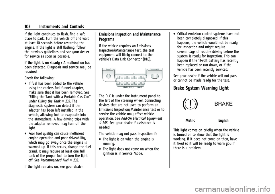 CHEVROLET BLAZER 2023  Owners Manual Chevrolet Blazer Owner Manual (GMNA-Localizing-U.S./Canada/Mexico-
16401961) - 2023 - CRC - 5/17/22
102 Instruments and Controls
If the light continues to flash, find a safe
place to park. Turn the ve