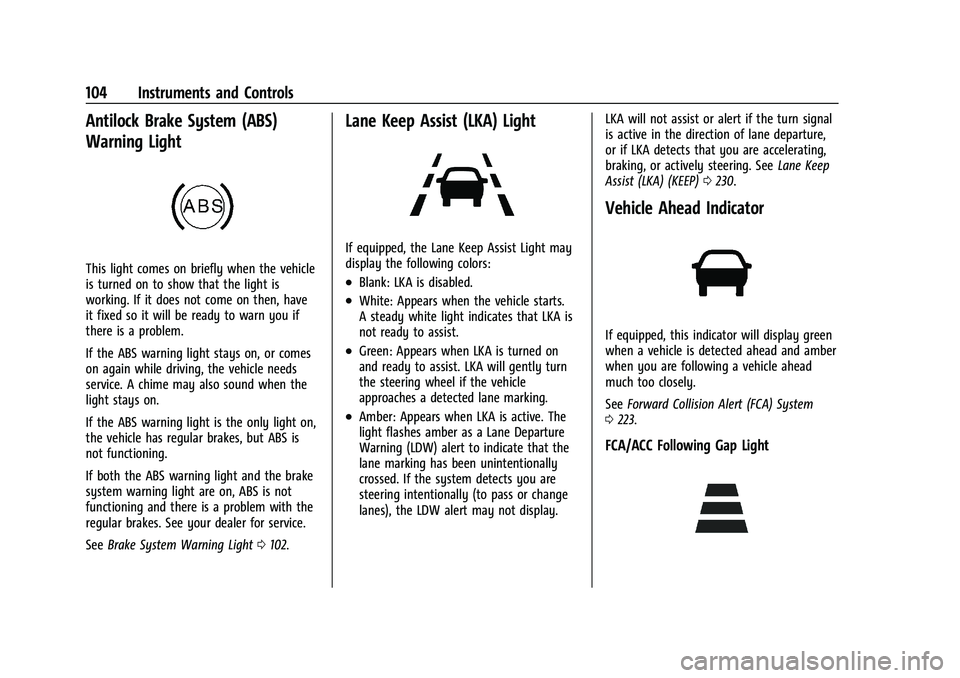 CHEVROLET BLAZER 2023  Owners Manual Chevrolet Blazer Owner Manual (GMNA-Localizing-U.S./Canada/Mexico-
16401961) - 2023 - CRC - 5/17/22
104 Instruments and Controls
Antilock Brake System (ABS)
Warning Light
This light comes on briefly w