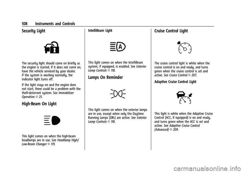 CHEVROLET BLAZER 2023  Owners Manual Chevrolet Blazer Owner Manual (GMNA-Localizing-U.S./Canada/Mexico-
16401961) - 2023 - CRC - 5/17/22
108 Instruments and Controls
Security Light
The security light should come on briefly as
the engine 