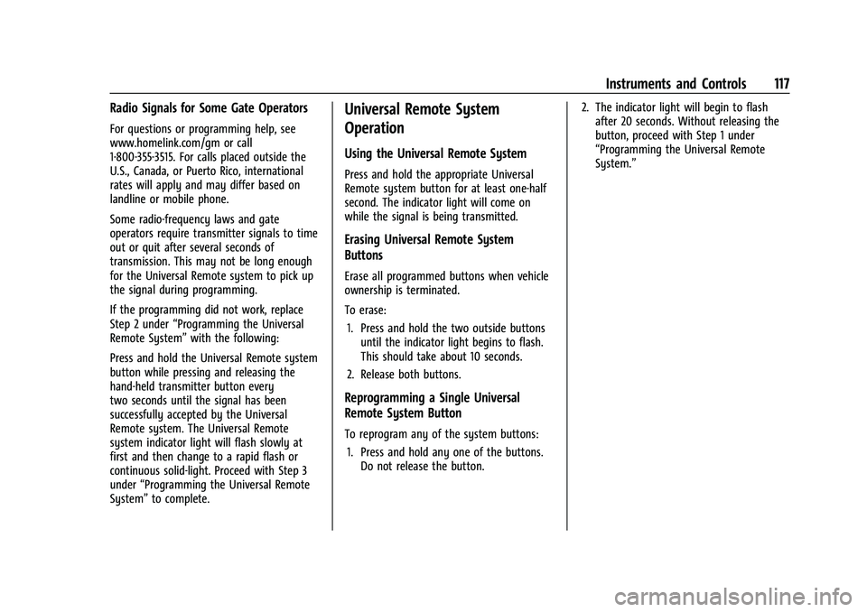 CHEVROLET BLAZER 2023 Owners Manual Chevrolet Blazer Owner Manual (GMNA-Localizing-U.S./Canada/Mexico-
16401961) - 2023 - CRC - 5/17/22
Instruments and Controls 117
Radio Signals for Some Gate Operators
For questions or programming help CHEVROLET BLAZER 2023 Owners Manual Chevrolet Blazer Owner Manual (GMNA-Localizing-U.S./Canada/Mexico-
16401961) - 2023 - CRC - 5/17/22
Instruments and Controls 117
Radio Signals for Some Gate Operators
For questions or programming help