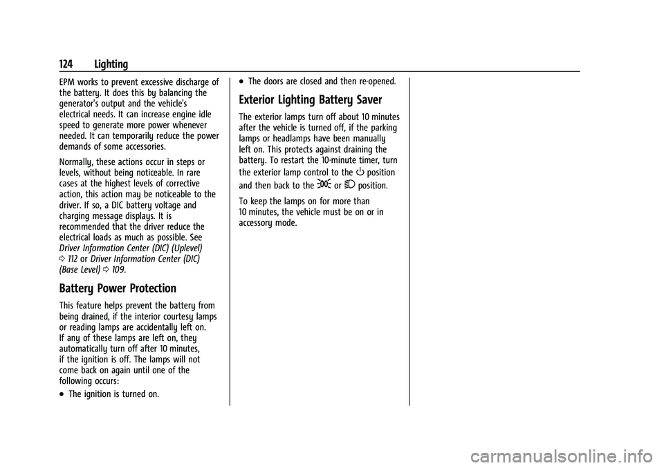 CHEVROLET BLAZER 2023 Owners Manual Chevrolet Blazer Owner Manual (GMNA-Localizing-U.S./Canada/Mexico-
16401961) - 2023 - CRC - 5/17/22
124 Lighting
EPM works to prevent excessive discharge of
the battery. It does this by balancing the
CHEVROLET BLAZER 2023 Owners Manual Chevrolet Blazer Owner Manual (GMNA-Localizing-U.S./Canada/Mexico-
16401961) - 2023 - CRC - 5/17/22
124 Lighting
EPM works to prevent excessive discharge of
the battery. It does this by balancing the