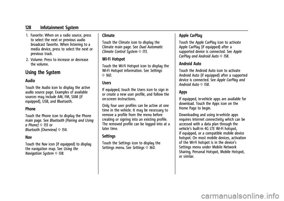 CHEVROLET BLAZER 2023  Owners Manual Chevrolet Blazer Owner Manual (GMNA-Localizing-U.S./Canada/Mexico-
16401961) - 2023 - CRC - 5/17/22
128 Infotainment System
1. Favorite: When on a radio source, pressto select the next or previous aud
