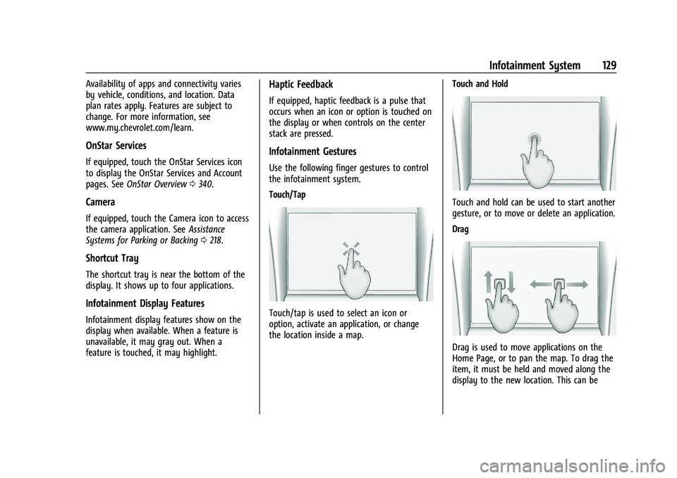 CHEVROLET BLAZER 2023  Owners Manual Chevrolet Blazer Owner Manual (GMNA-Localizing-U.S./Canada/Mexico-
16401961) - 2023 - CRC - 5/17/22
Infotainment System 129
Availability of apps and connectivity varies
by vehicle, conditions, and loc