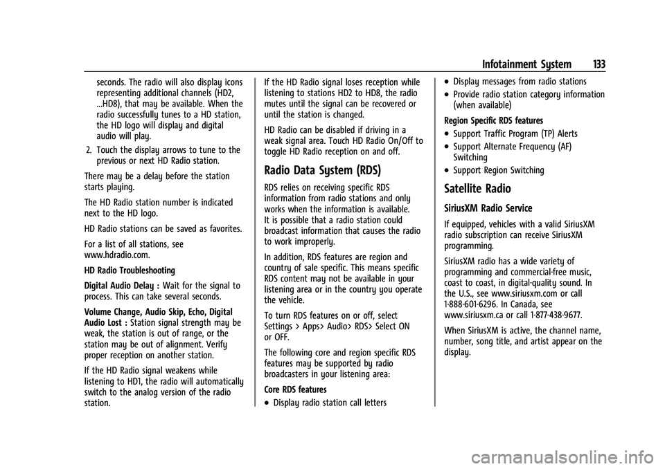 CHEVROLET BLAZER 2023 Owners Manual Chevrolet Blazer Owner Manual (GMNA-Localizing-U.S./Canada/Mexico-
16401961) - 2023 - CRC - 5/17/22
Infotainment System 133
seconds. The radio will also display icons
representing additional channels CHEVROLET BLAZER 2023 Owners Manual Chevrolet Blazer Owner Manual (GMNA-Localizing-U.S./Canada/Mexico-
16401961) - 2023 - CRC - 5/17/22
Infotainment System 133
seconds. The radio will also display icons
representing additional channels